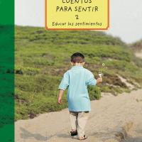 CUENTOS PARA SENTIR 2. EDUCAR LOS SENTIMIENTOS<br /><br />
